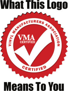 EverStrong Profiles have been certified by the Vinyl Manufacturers Association.